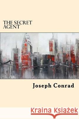 The Secret Agent Joseph Conrad 9781546583806 Createspace Independent Publishing Platform