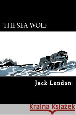 The Sea Wolf Jack London 9781546585138