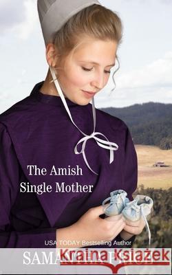 The Amish Single Mother: Amish Romance Samantha Price 9781546585701
