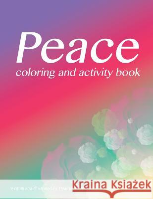 Peace Coloring and Activity Book Heather M. Plumlee 9781546585961