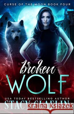 Broken Wolf Stacy Claflin 9781546588009