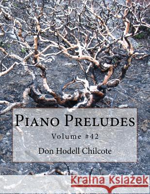 Piano Preludes Volume #42 Don Hodell Chilcote 9781546588894 Createspace Independent Publishing Platform