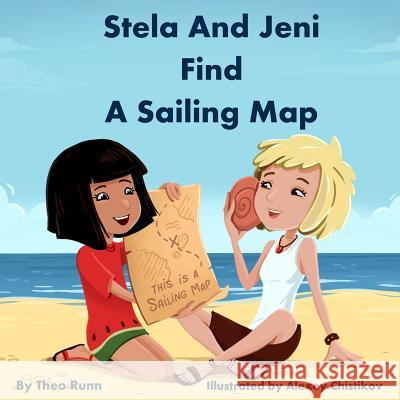 Stela And Jeni Find A Sailing Map Alexey Chistikov Galina Dovich Theo Runn 9781546588900 Createspace Independent Publishing Platform