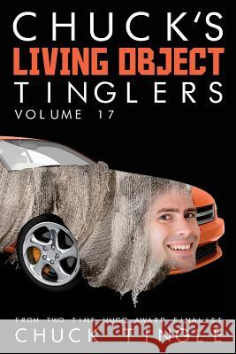 Chuck's Living Object Tinglers: Volume 17 Chuck Tingle 9781546589174 Createspace Independent Publishing Platform