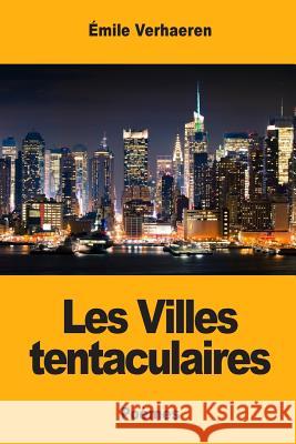 Les Villes tentaculaires Verhaeren, Emile 9781546591337