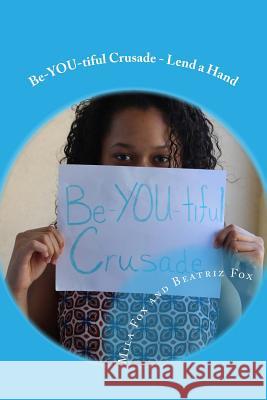 Be-YOU-tiful Crusade: Lend A Hand Fox, Beatriz 9781546591450