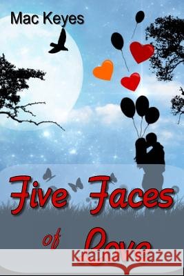 Five Faces of Love Mac Keyes 9781546592907