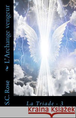 L'Archange vengeur S. C. Rose 9781546593157 Createspace Independent Publishing Platform