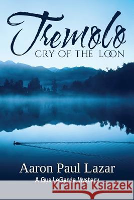 Tremolo: Cry of the Loon Aaron Paul Lazar 9781546594826