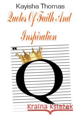 Quotes Of Faith And Inspiration Thomas, Kayisha 9781546594994 Createspace Independent Publishing Platform