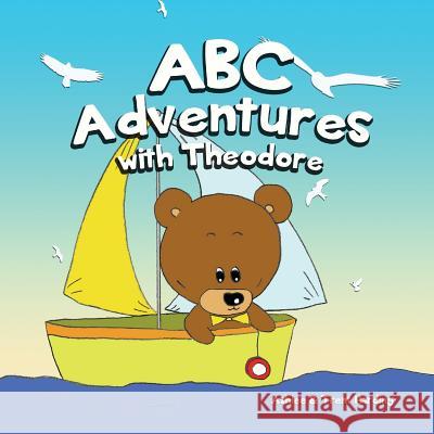 ABC Adventures with Theodore the Bear: Alphabet ABC Books for Kindergarten Kids: Kindergarten Books Trent Harding Ashlee Harding 9781546595922