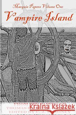 Vampire Island: Marquis Papers, Volume One C. J. Maloney 9781546597926 Createspace Independent Publishing Platform