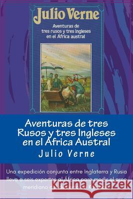 Aventuras de tres Rusos y tres Ingleses en el Africa Austral (Spanish) Edition Verne, Julio 9781546599739 Createspace Independent Publishing Platform