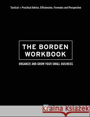 The Borden Workbook: How to Organize and Grow Your Small Business Lisa Borden 9781546599784
