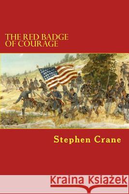 The Red Badge of Courage Stephen Crane 9781546600480 Createspace Independent Publishing Platform