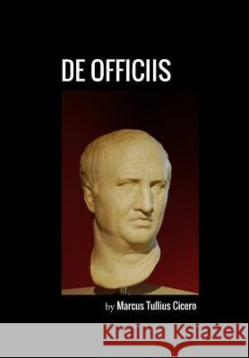 De Officiis Cicero, Marcus Tullius 9781546601197 Createspace Independent Publishing Platform