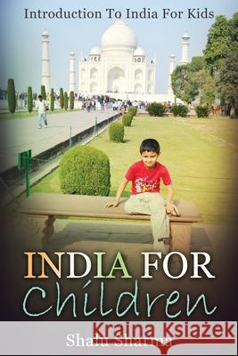 India For Children: Introduction To India For Kids Shalu Sharma 9781546601531