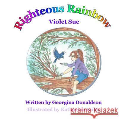 Righteous Rainbow: Violet Sue Katharina Kuhn Georgina Wendy Donaldson 9781546601715