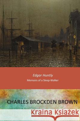 Edgar Huntly Charles Brockden Brown 9781546601838