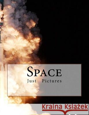 Space: Just Picture Books! Just Pictures 9781546602385 Createspace Independent Publishing Platform