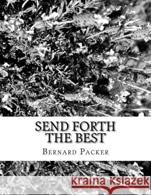 Send Forth The Best Bernard Packer 9781546602460