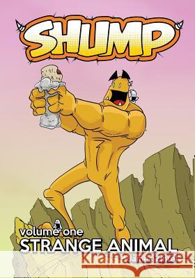 Shump Vol.1: Strange Animal James Zintel 9781546602644 Createspace Independent Publishing Platform