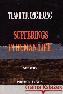 Sufferings In Human Life Hoang, Thanh Thuong 9781546602651