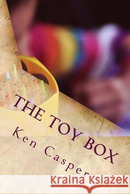 The Toy Box Ken Casper 9781546602668 Createspace Independent Publishing Platform