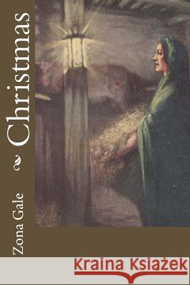 Christmas Zona Gale 9781546603214 Createspace Independent Publishing Platform