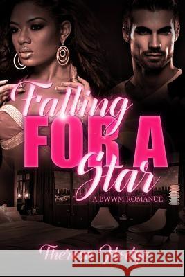 Falling For A Star: A BWWM Romance Hodge, Theresa 9781546604334 Createspace Independent Publishing Platform