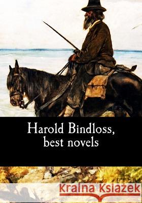 Harold Bindloss, best novels Bindloss, Harold 9781546606505 Createspace Independent Publishing Platform