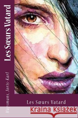 Les Soeurs Vatard Huysmans Joris-Karl Sir Angels 9781546606512 Createspace Independent Publishing Platform