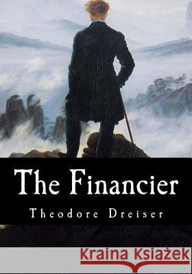 The Financier Theodore Dreiser 9781546607557 Createspace Independent Publishing Platform