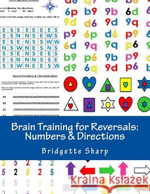 Brain Training for Reversals: Numbers & Directions Bridgette Sharp 9781546608547 Createspace Independent Publishing Platform