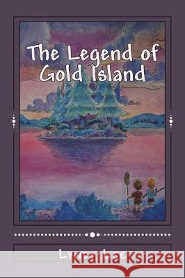 The Legend of Gold Island Lyndy Lee Ivan Gallegos 9781546610311