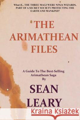 The Arimathean Files Sean Leary 9781546611356 Createspace Independent Publishing Platform