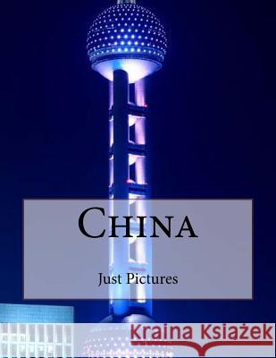 China Just Pictures 9781546613510 Createspace Independent Publishing Platform