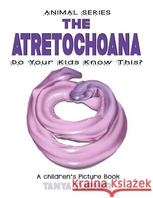 THE ATRETOCHOANA Do Your Kids Know This? Tanya Turner 9781546615453 Createspace Independent Publishing Platform