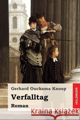 Verfalltag: Roman Gerhard Ouckama Knoop 9781546616535 Createspace Independent Publishing Platform