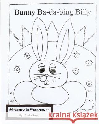 Bunny Ba-da Bing Billy: Coloring Book Rose, Alisha 9781546616573 Createspace Independent Publishing Platform