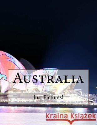 Australia Just Pictures! 9781546618072 Createspace Independent Publishing Platform