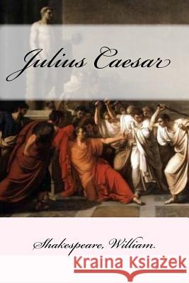 Julius Caesar Shakespeare William Mybook 9781546618416 Createspace Independent Publishing Platform