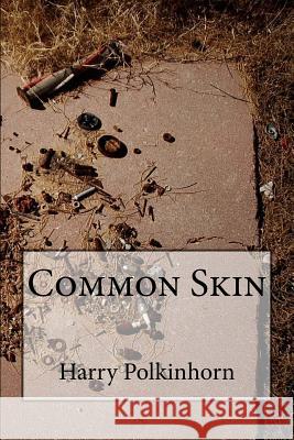 Common Skin Harry Polkinhorn 9781546621348 Createspace Independent Publishing Platform