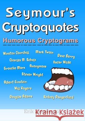 Seymour's Cryptoquotes - Humorous Cryptograms Erik Zidowecki 9781546621515