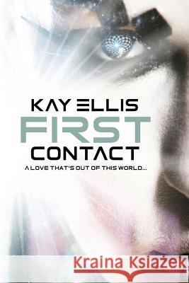First Contact Kay Ellis 9781546622802 Createspace Independent Publishing Platform