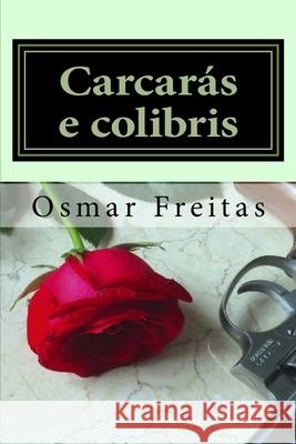 Carcarás e colibris Freitas, Osmar 9781546623458 Createspace Independent Publishing Platform