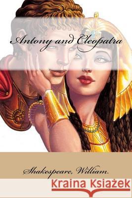 Antony and Cleopatra Shakespeare William Mybook 9781546623892 Createspace Independent Publishing Platform