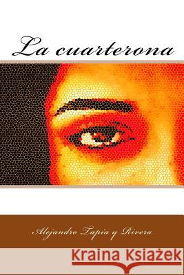 La cuarterona J. Delgado-Figueroa Alejandro Tapi 9781546623939 Createspace Independent Publishing Platform