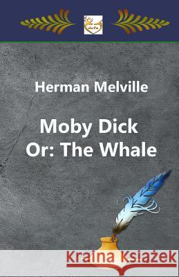 Moby Dick Or: The Whale Hermann Melville 9781546624219