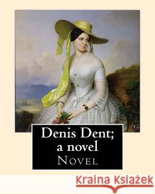 Denis Dent; a novel By: Ernest W. Hornung, illustrated By: Harrison Fisher (July 27, 1875 or 1877 - January 19, 1934) was an American illustra Fisher, Harrison 9781546625971 Createspace Independent Publishing Platform